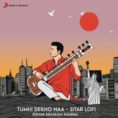 Tumhi Dekho Naa (Sitar Lofi) by Rishab Rikhiram Sharma, Shankar–Ehsaan–Loy - Album Cover Art
