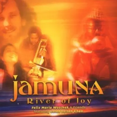 Jamuna: River of Joy by Felix Maria Woschek & Friends, Sultan Khan, Mirabai Henderson - Album Cover Art