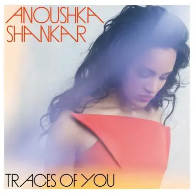 Traces of You by Anoushka Shankar - Album Cover Art