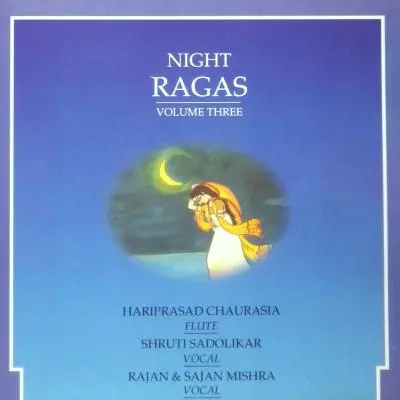 Night Ragas - Volume Three by Hariprasad Chaurasia, Shruti Sadolikar, Rajan & Sajan Mishra - Album Cover Art