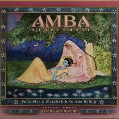 Amba (A Love Chant) by Felix Maria Woschek, Konrad Halbig, Sultan Khan - Album Cover Art