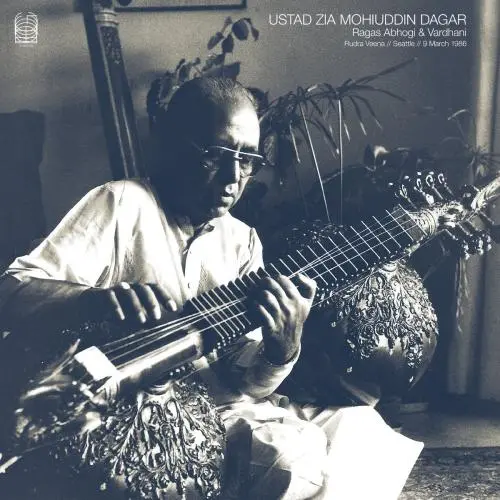 Ragas Abhogi & Vardhani (Rudra Veena // Seattle // 9 March 1986) by Ustad Zia Mohiuddin Dagar - Album Cover Art