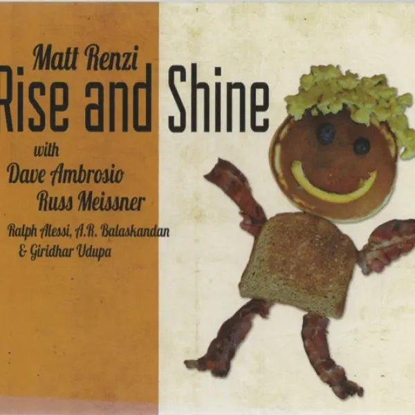 Rise and Shine by Matt Renzi, David Ambrosio, Russ Meissner, Ralph Alessi, Bala Skandan, Giridhar Udupa - Album Cover Art