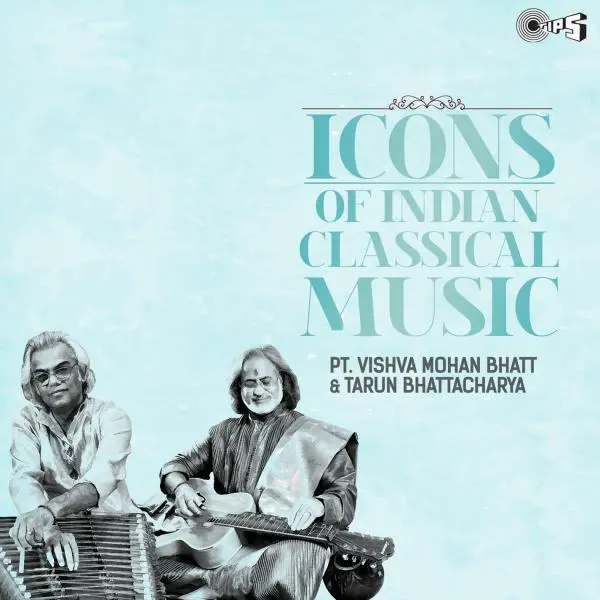Icons Of Indian Music - Pandit Vishwa Mohan Bhatt,Tarun Bhattacharya (Hindustani Classical) by Vishwa Mohan Bhatt, Tarun Bhattacharya - Album Cover Art