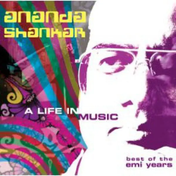 A Life in Music: Best of the EMI Years by Ananda Shankar - Album Cover Art