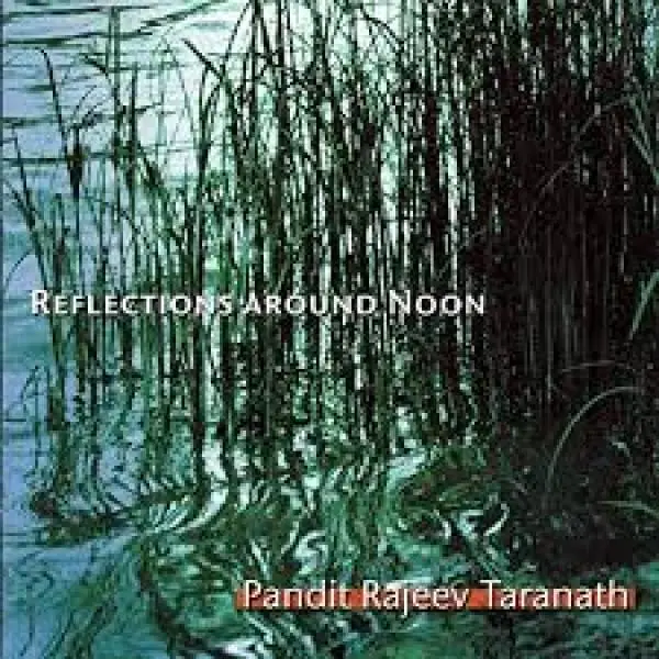 Reflections Around Noon by Rajeev Taranath - Album Cover Art